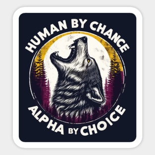 Human By Chance Alpha By Choice Retro Vintage Sticker